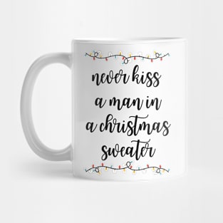 Never kiss a man in a Christmas sweater Mug